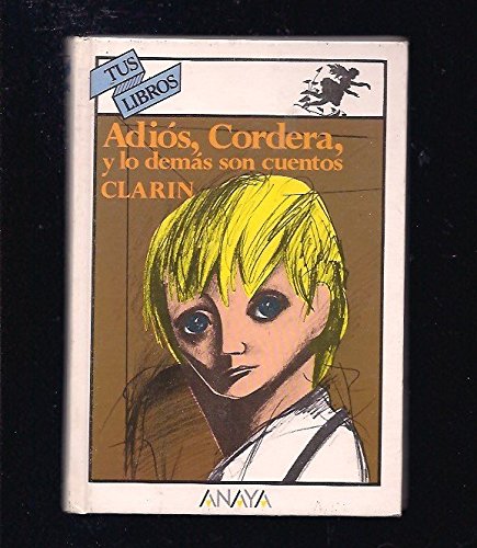 Adios, "cordera"! y lo demas son cuentos / goodbye, "cordera"! and the rest are stories (tus libros / your books) (spanish edition)