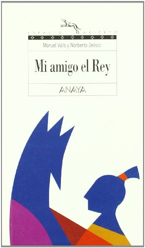 Mi amigo el rey/ my friend the king (spanish edition)