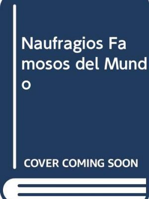 Naufragios famosos del mundo (spanish edition)