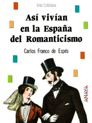 9788420760490_asi-vivian-en-la-espana-del-romanticismo-spanish-edition_front-1.jpg Así vivían en la españa del romanticismo (spanish edition)