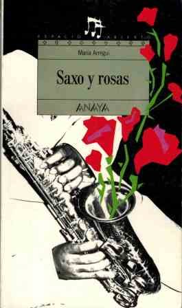 9788420765488_saxo-y-rosas-sax-and-roses-spanish-edition_front-1.jpg Saxo y rosas / sax and roses (spanish edition)