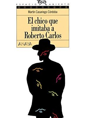 9788420775142_el-chico-que-imitaba-a-roberto-carlos-spanish-edition_front-1.jpg El chico que imitaba a roberto carlos (spanish edition)