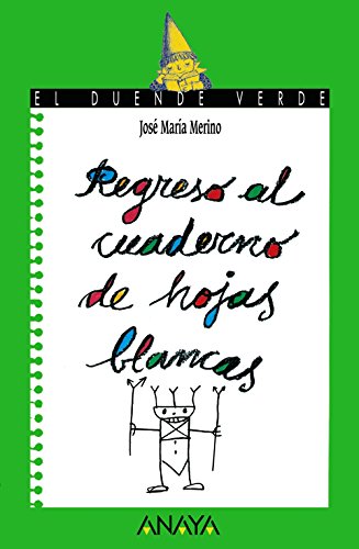 Regreso al cuaderno de hojas blancas (literatura infantil (6-11 años) - el duende verde) (spanish edition)