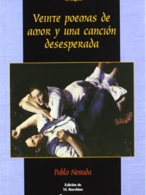 Veinte poemas de amor y una canción desesperada (anaquel / shelf) (spanish edition)