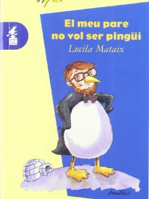 El meu pare no vol ser pingüí (altamar) (catalan edition)