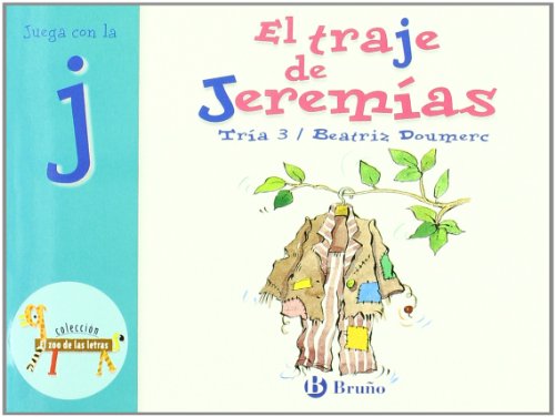 9788421635742_el-traje-de-jeremias-juega-con-la-j-castellano-a-partir-de-3-anos-libros-didacticos-el-zoo-d_front-1.jpg El traje de jeremĂas: juega con la j (castellano - a partir de 3 años - libros didácticos - el zoo de las letras) (spanish edition)