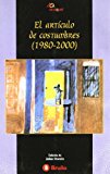 El artículo de costumbres (1980-2000) (anaquel / shelf) (spanish edition)