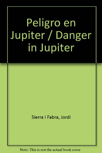 Peligro en jupiter / danger in jupiter (spanish edition)