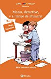 Manu, detective, y el terror de primaria (castellano - a partir de 8 años - altamar) (spanish edition)