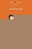 El último gol (castellano - a partir de 8 años - altamar) (spanish edition)