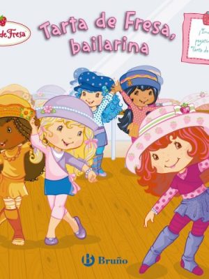 Tarta de fresa, bailarina / strawberry shortcake, dancer (tarta de fresa / strawberry shortcake) (spanish edition)