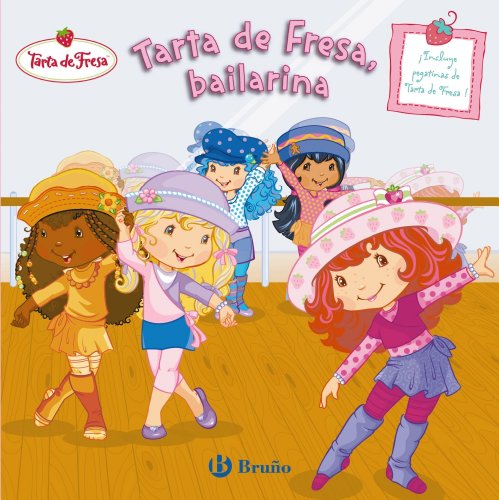 Tarta de fresa, bailarina / strawberry shortcake, dancer (tarta de fresa / strawberry shortcake) (spanish edition)