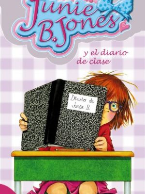 Junie b. jones y el diario de clase (castellano - a partir de 6 años - personajes y series - junie b. jones) (spanish edition)