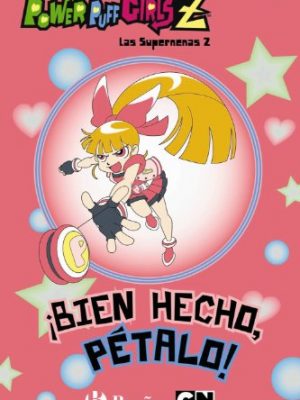 9788421686041_bien-hecho-petalo-hyper-blossom-las-supernenas-z-powerpuff-girls-z-spanish-edition_front-1.jpg Bien hecho, petalo! / hyper-blossom! (las supernenas z / powerpuff girls z) (spanish edition)
