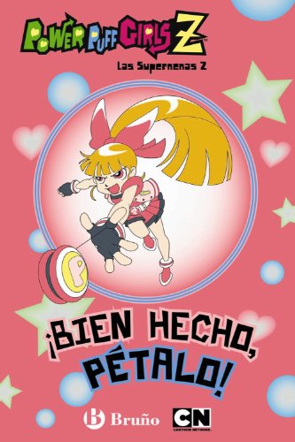 Bien hecho, petalo! / hyper-blossom! (las supernenas z / powerpuff girls z) (spanish edition)
