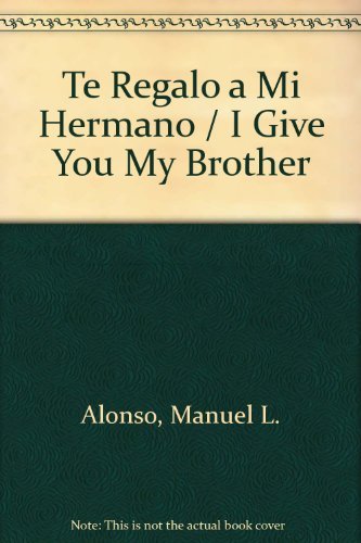 9788421690406_te-regalo-a-mi-hermano-i-give-you-my-brother-spanish-edition_front-3.jpg Te regalo a mi hermano / i give you my brother (spanish edition)