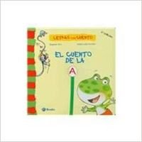 El cuento de la a/  the story of a (letras con cuento / letters with stories) (spanish edition)