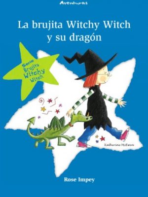La brujita witchy witch y su dragón (alta mar; aventuras; brujita witchy witch) (spanish edition)