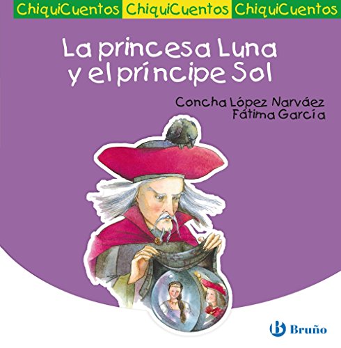 La princesa luna y el príncipe sol (chiquicuentos/ little stories) (spanish edition)