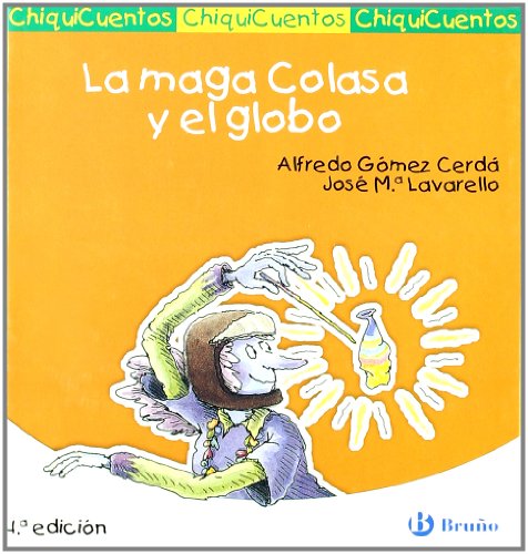 La maga colasa y el globo (castellano - a partir de 3 años - cuentos - chiquicuentos) (spanish edition)