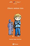 Ahora somos tres (castellano - a partir de 8 años - altamar) (spanish edition)