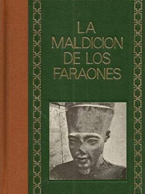 La maldicion de los faraones (al encuentro del egipto milenario) (spanish edition)