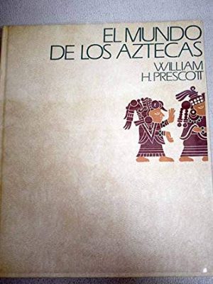 El mundo de los aztecas