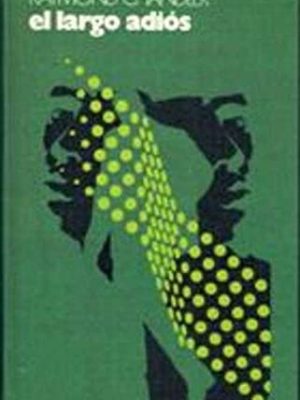 El largo adiós ; el sueño eterno