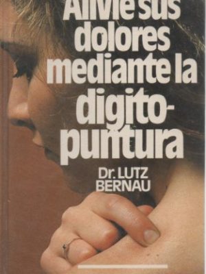 Alivie sus dolores mediante la digitopuntura
