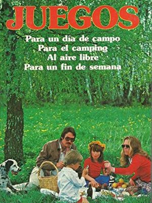 Juegos: para un día de campo : para el camping : al aire libre : para un fin de semana