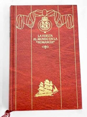 Episodios nacionales. cuarta serie. vol. 38. la vuelta al mundo en la numancia
