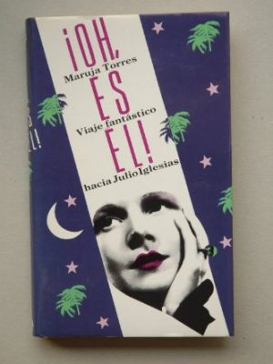 ¡oh, es él! viaje fantástico hacia julio iglesias. novela.