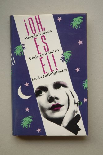 ¡oh, es él! viaje fantástico hacia julio iglesias. novela.