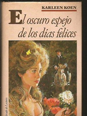 9788422625216_el-oscuro-espejo-de-los-dias-felices_front-4.jpg El oscuro espejo de los dias felices