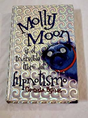 9788422632832_molly-moon-y-el-increible-libro-del-hipnotismo_front-1.jpg Molly moon y el increíble libro del hipnotismo
