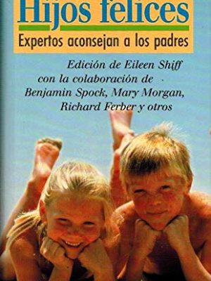 Hijos felices: expertos aconsejan a los padres