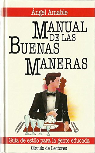 Manual de las buenas maneras: guía de estilo para la gente educada
