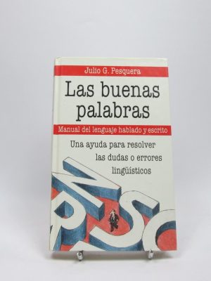 Las buenas palabras - manual del lenguaje hablado y escrito