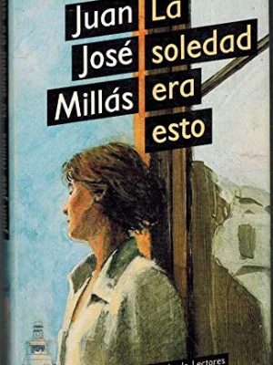 La soledad era esto.