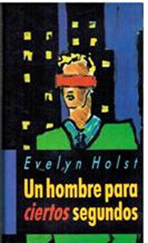 9788422646112_un-hombre-para-ciertos-segundos_front-2.jpg Un hombre para ciertos segundos