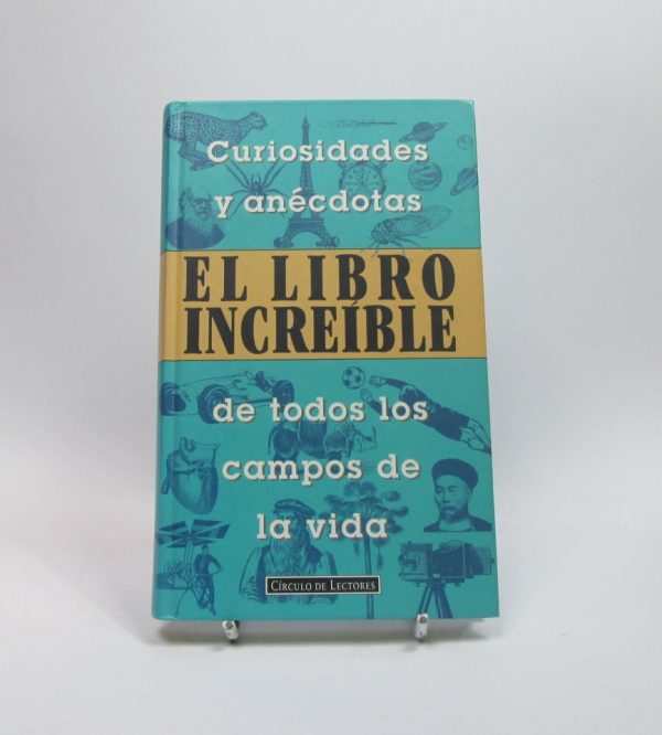 El libro increíble. curiosidades y anécdotas de todos los campos de la vida