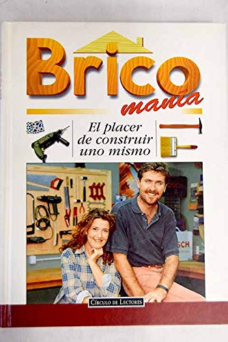Brico mania (el placer de constriuir uno mismo)