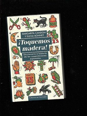 9788422666738_toquemos-madera-diccionario-e-historia-de-las-supersticiones-espanolas_front-1.jpg ¡toquemos madera!: diccionario e historia de las supersticiones españolas