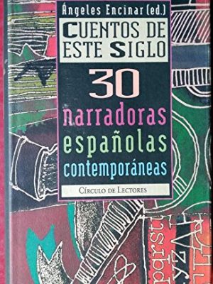 Cuentos de este siglo: 30 narradoras españolas contemporáneas