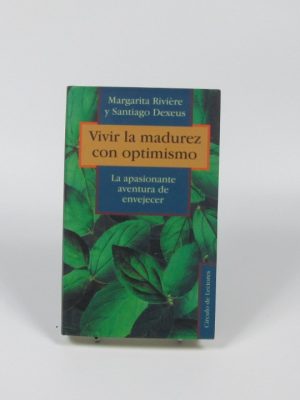 Vivir la madurez con optimismo. la apasionante aventura de envejecer