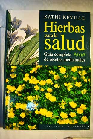 Hierbas para la salud: guía completa de recetas medicinales