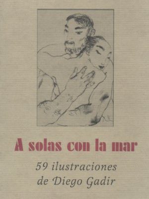 A solas con la mar. 59 ilustraciones de diego gadir.