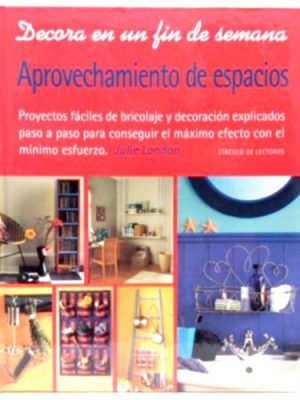 9788422677277_decora-en-un-fin-de-semana-aprovechamiento-de-espacios_front-3.jpg Decora en un fin de semana. aprovechamiento de espacios