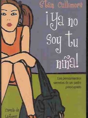 9788422680802_ya-no-soy-tu-nina-los-pensamientos-secretos-de-un-padre-preocupado_front-8.jpg Ya no soy tu niña!: los pensamientos secretos de un padre preocupado