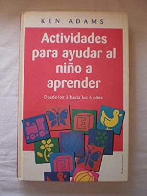 Actividades para ayudar al niño a aprender : desde los 3 hasta los 6 años